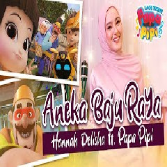 Papa Pipi - Aneka Baju Raya Feat Hannah Delisha Mp3