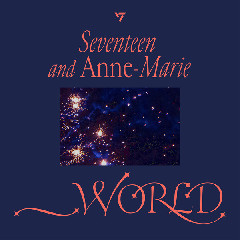세븐틴 (SEVENTEEN) - _WORLD (Feat. Anne-Marie) Mp3