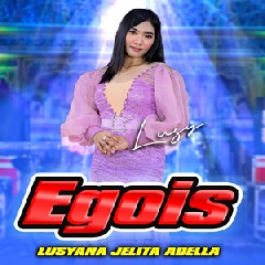 Lusyana Jelita - Egois Ft Om Adella Mp3