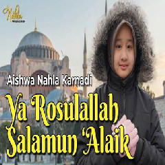 Aishwa Nahla Karnadi - Ya Rosulallah Salamun Alaik Mp3
