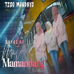 Tigo Mandayo - Bakasiak Mato Mamandang Mp3